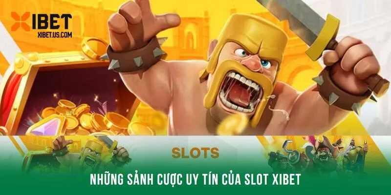 Trải nghiệm những sảnh cược uy tín của SLOT XIBET